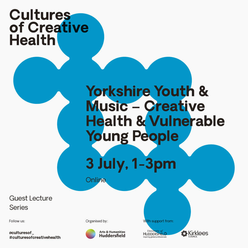 Promotional graphic for guest lecture, black text on a blue and white background reads: Cultures of Creative Health, Yorkshire Youth & Music - Creative Health & Volnerable Young People, 3 July, 1-3pm
